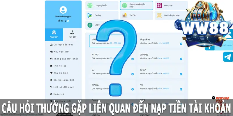 Câu thường hỏi gặp liên quan đến nạp tiền WW88