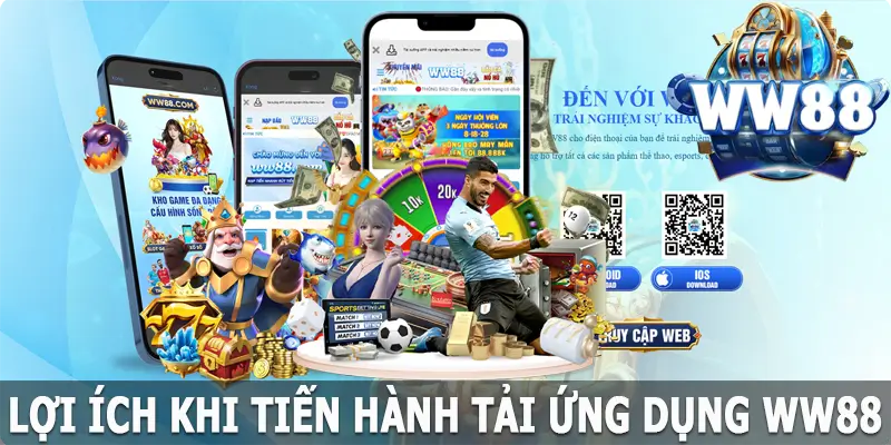 Lợi ích khi tiến hành tải app WW88 an toàn