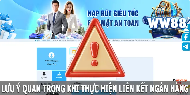 Lưu ý quan trọng khi thực hiện liên kết ngân hàng WW88