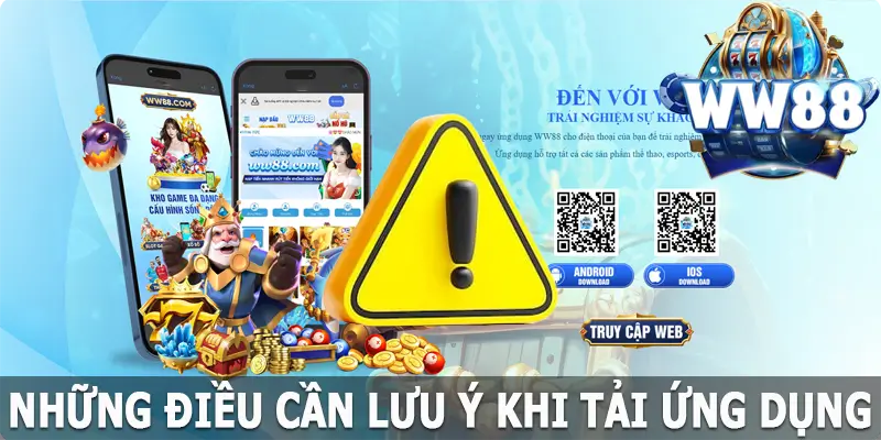 Những điều cần lưu ý khi tải app WW88 đạt hiệu quả