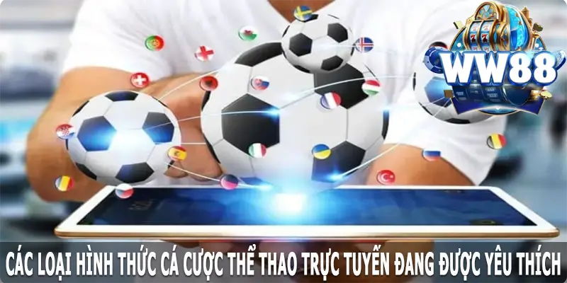 Các loại hình thức cá cược thể thao trực tuyến đang được yêu thích