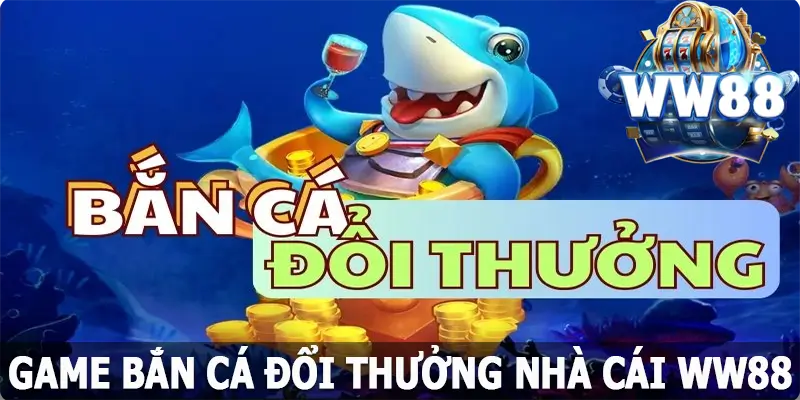 Game Bắn Cá Đổi Thưởng - Kinh Nghiệm Tham Gia Của Cao Thủ