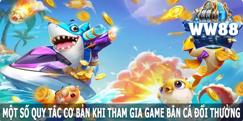 Một số quy tắc cơ bản khi tham gia game săn cá