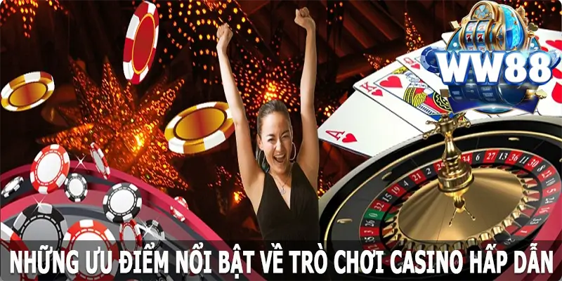 Những ưu điểm về trò chơi casino hấp dẫn