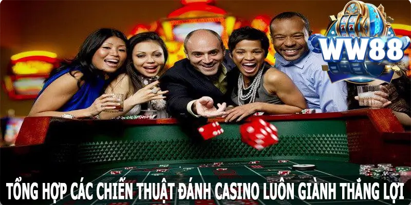 Tổng hợp các chiến thuật đánh casino luôn giành thắng lợi