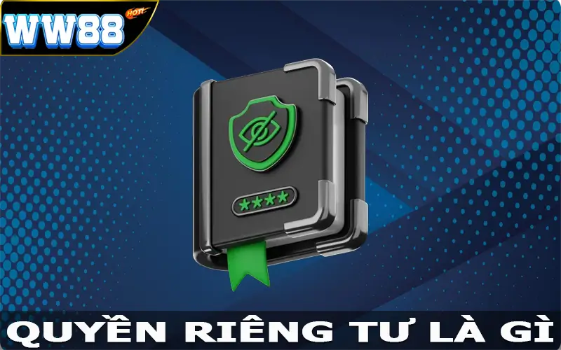 Quyền riêng tư là gì?